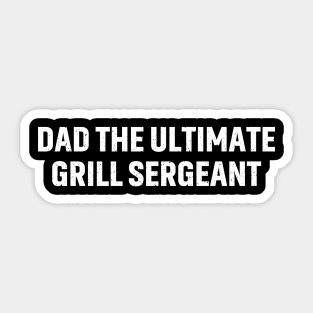 Dad The Ultimate Grill Sergeant Sticker
